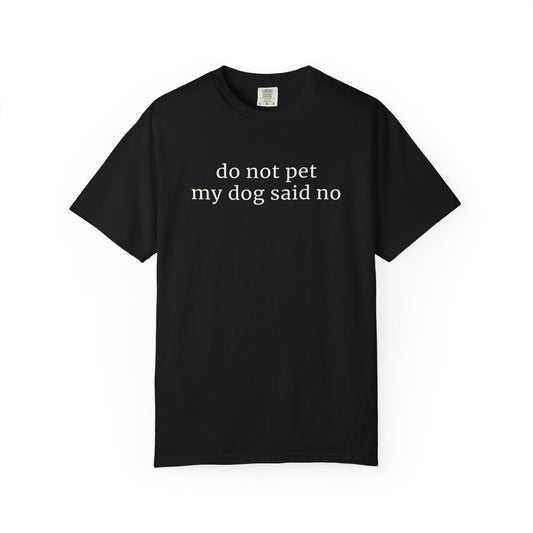 Do Not Pet My Dog Said No T-Shirt