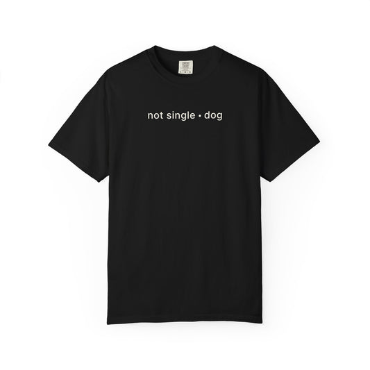 Not Single. Dog T-Shirt