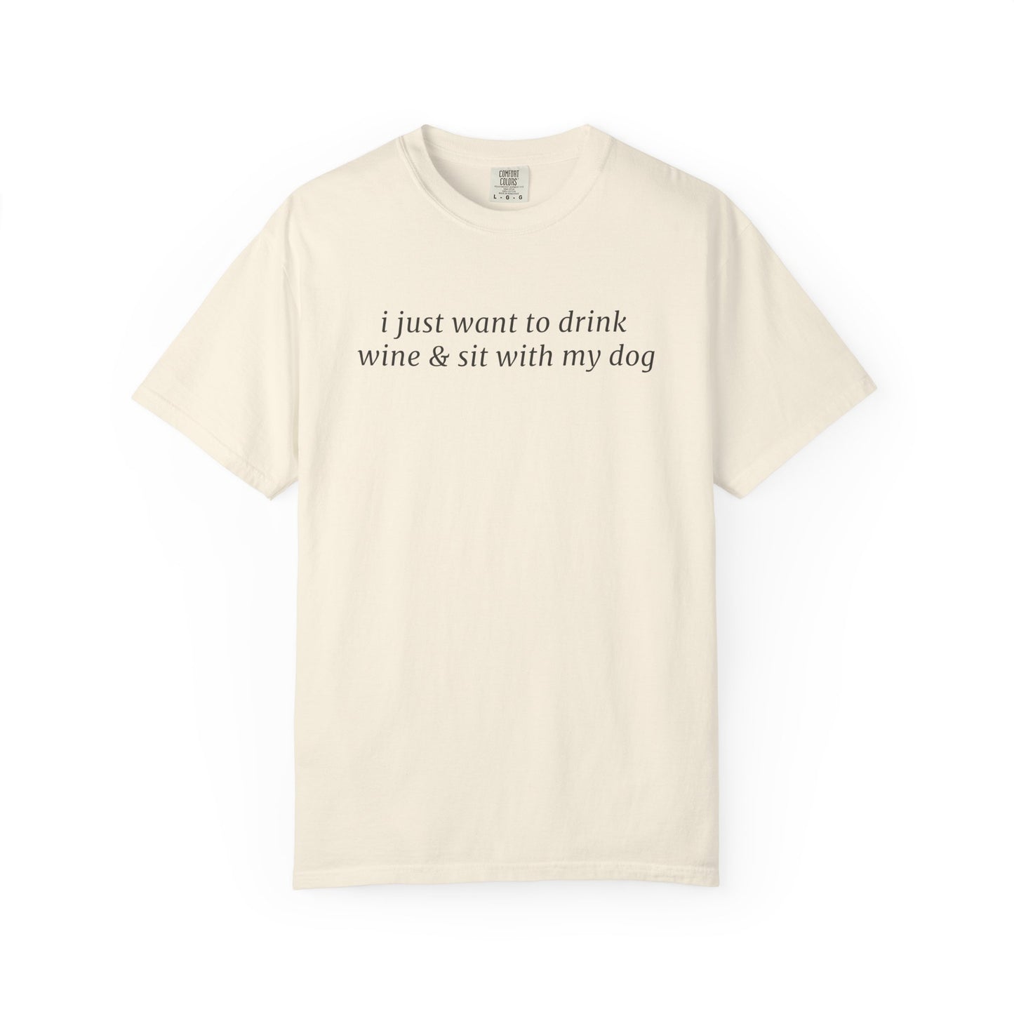 I Just Want To Drink Wine & Sit With My Dog T-Shirt