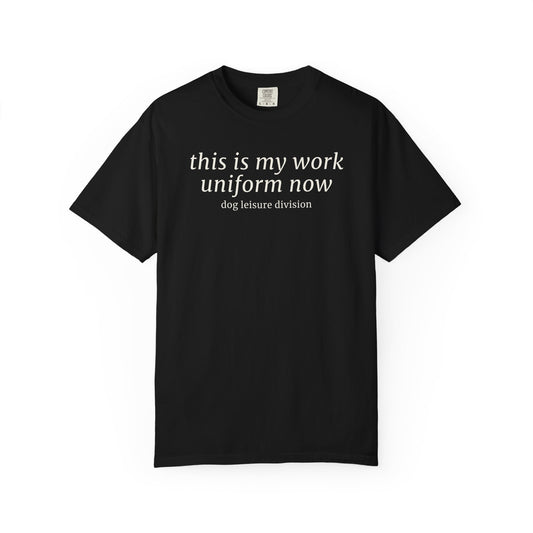 This Is My Work Uniform Now T-Shirt