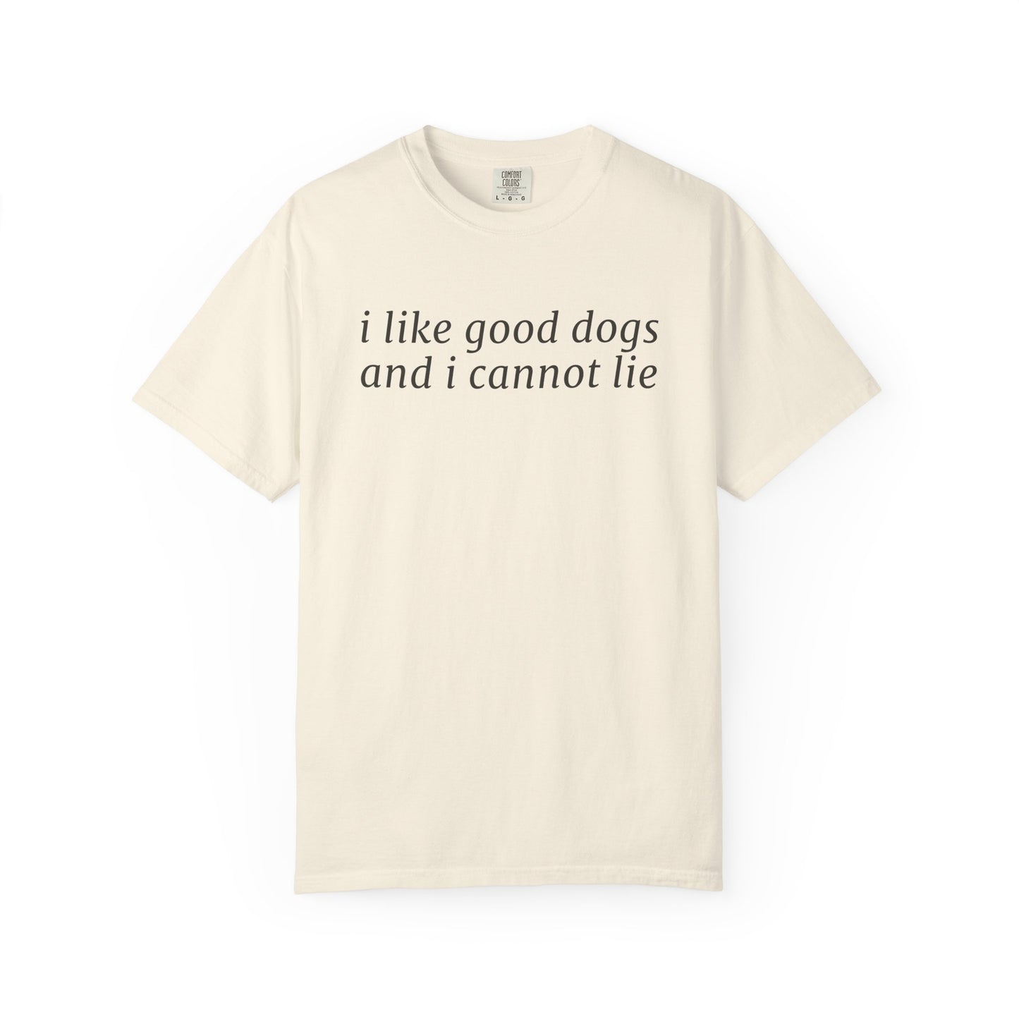 I Like Good Dogs and I Cannot Lie T-Shirt