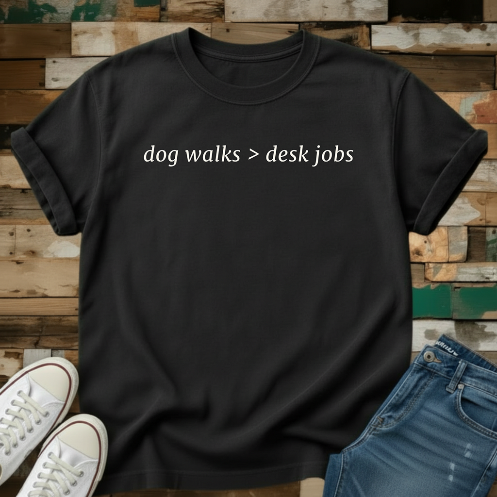 Dog Walks > Desk Jobs T-Shirt