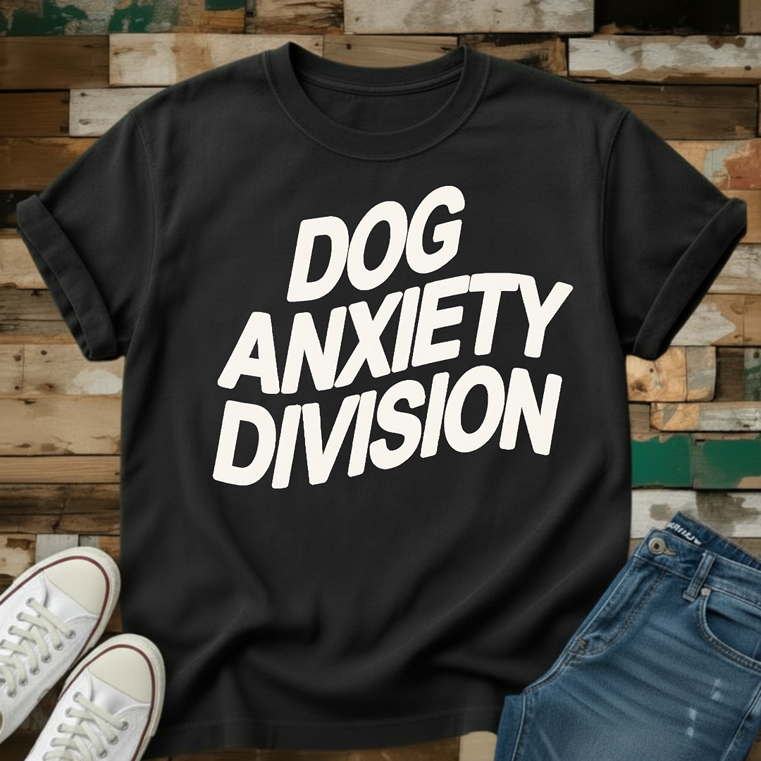 Dog Anxiety Division T-Shirt