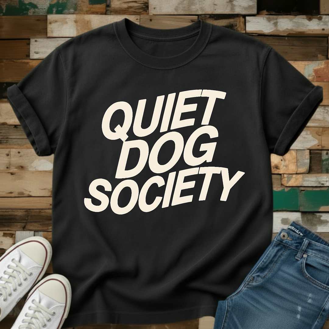 Quiet Dog Society T-Shirt
