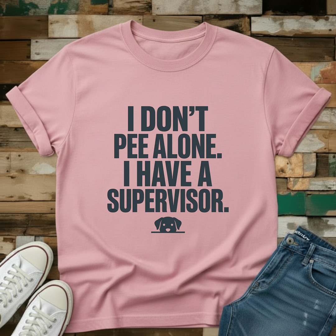 I Have A Supervisor T-Shirt