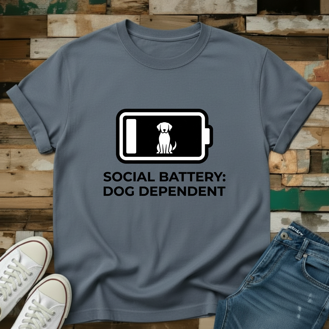 Social Battery: Dog Dependent T-Shirt