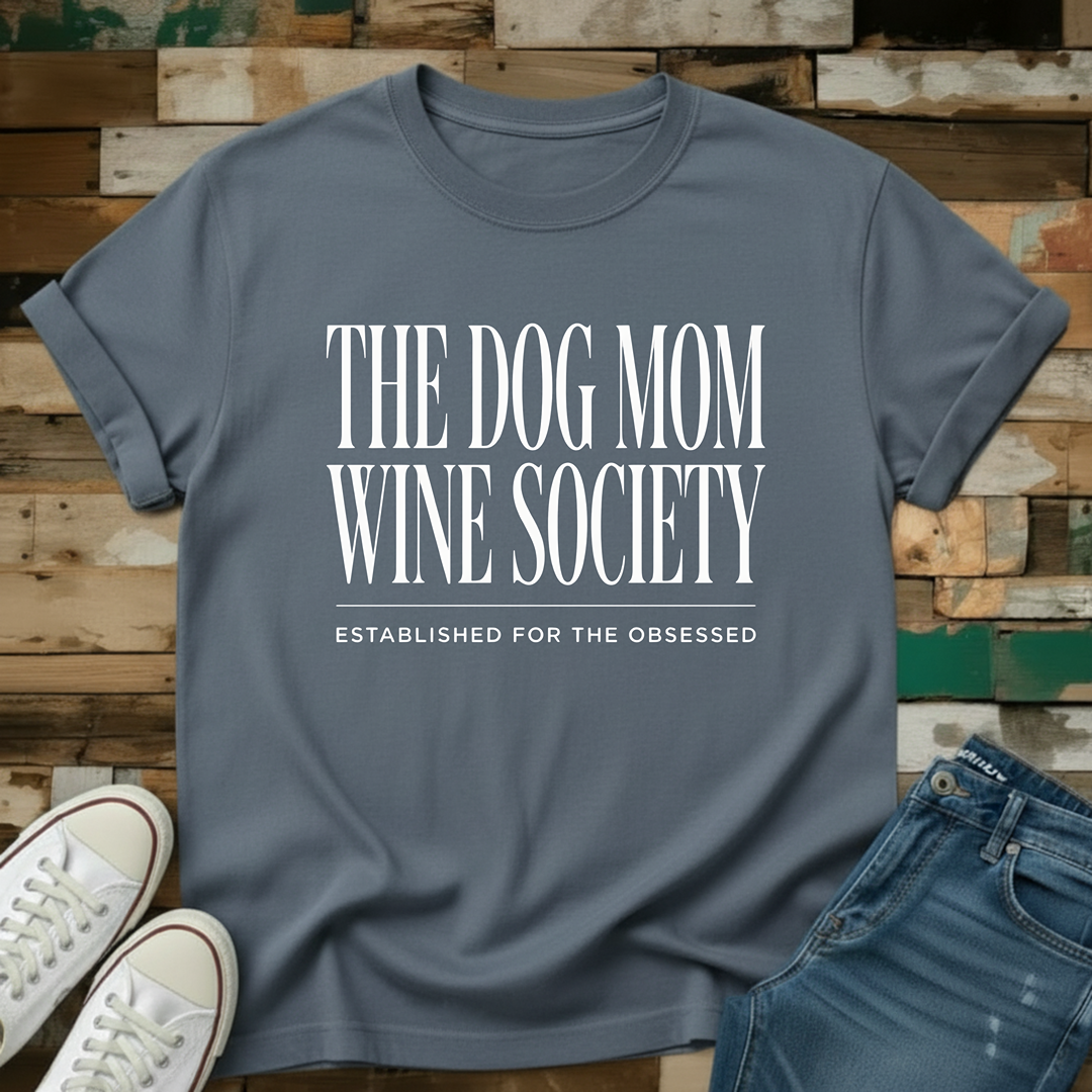 The Dog Mom Wine Society T-Shirt