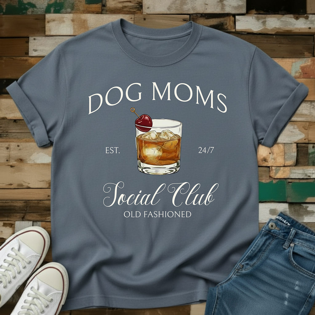 Dog Moms Old Fashioned Social Club T-Shirt