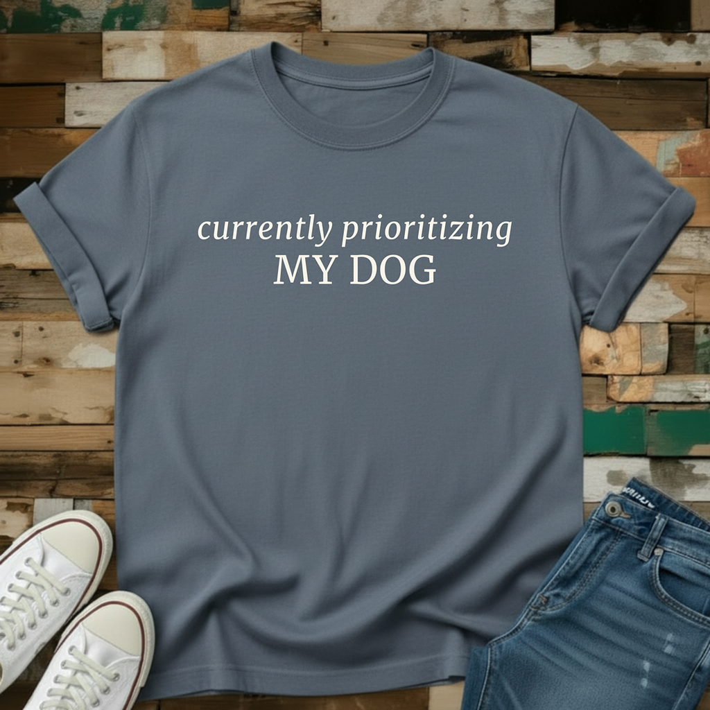 Currently Prioritizing My Dog T-Shirt