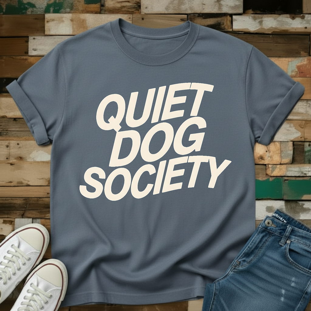 Quiet Dog Society T-Shirt