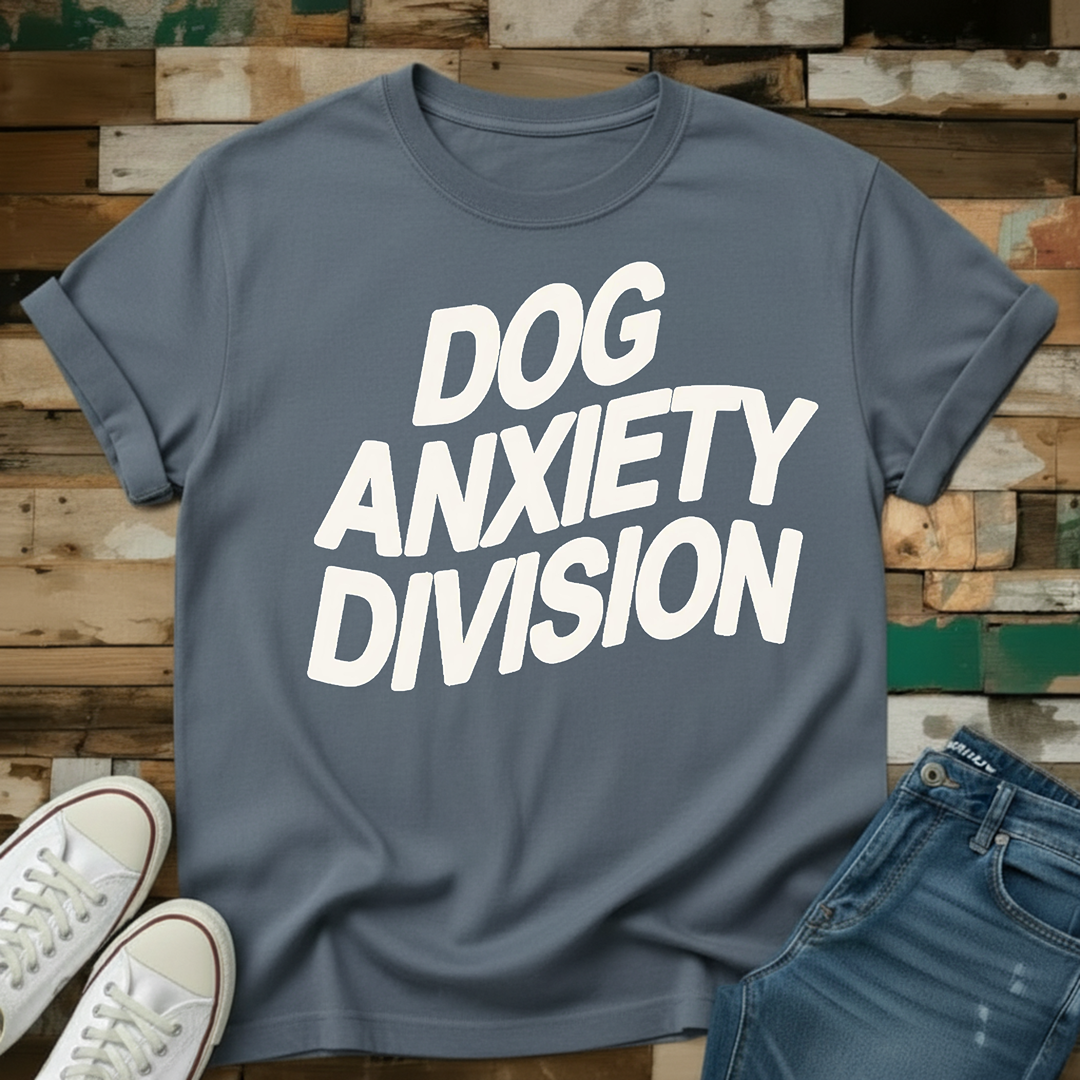Dog Anxiety Division T-Shirt