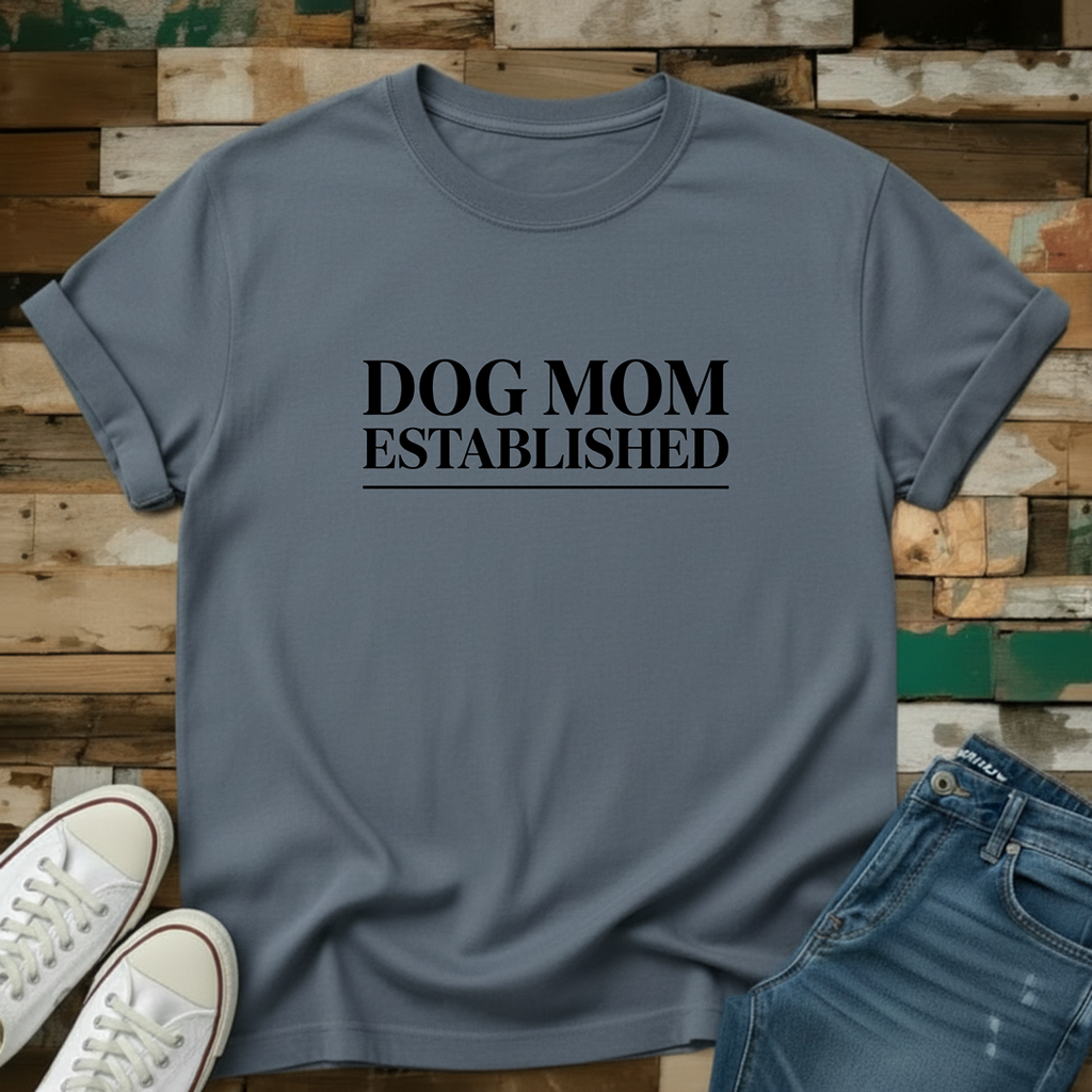 Dog Mom Established T-Shirt