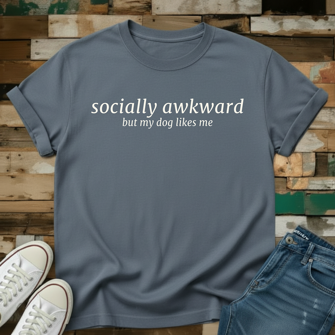 Socially Awkward But My Dog Likes Me T-Shirt