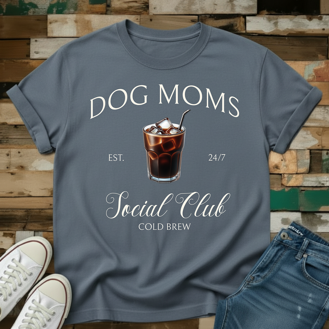 Dog Moms Cold Brew Social Club T-Shirt