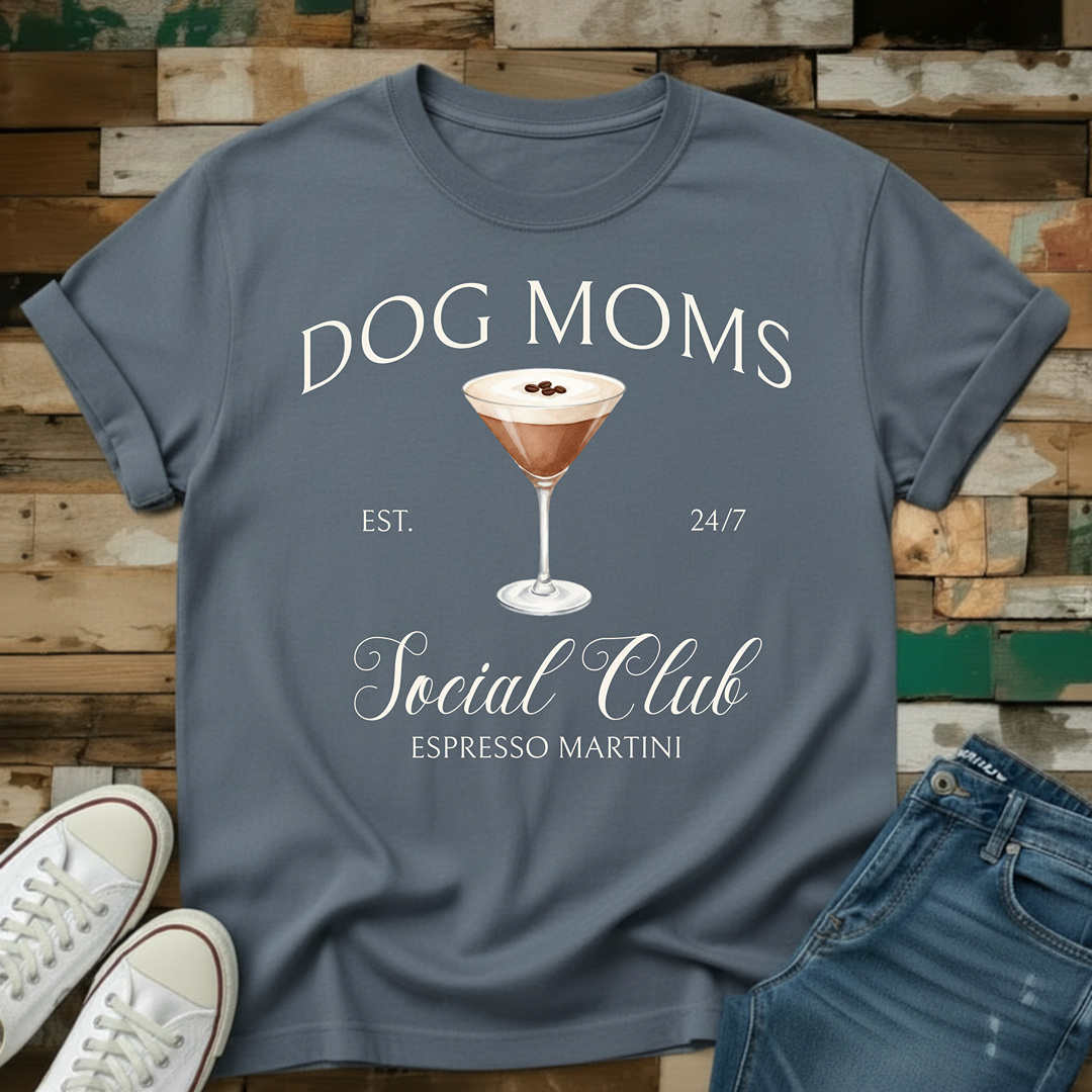 Dog Moms Espresso Martini Social Club T-Shirt