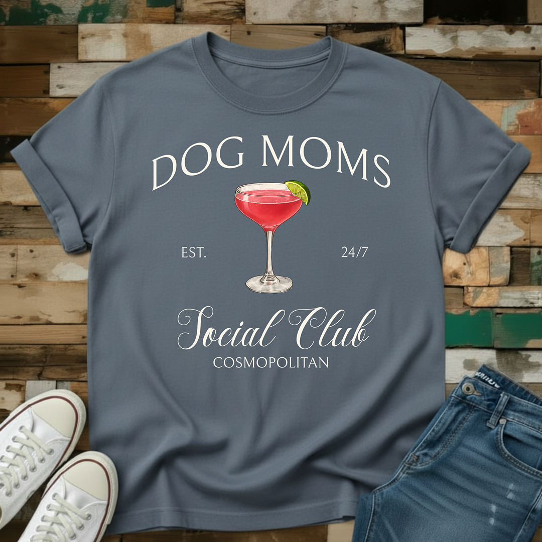 Dog Moms Cosmopolitan Social Club T-Shirt