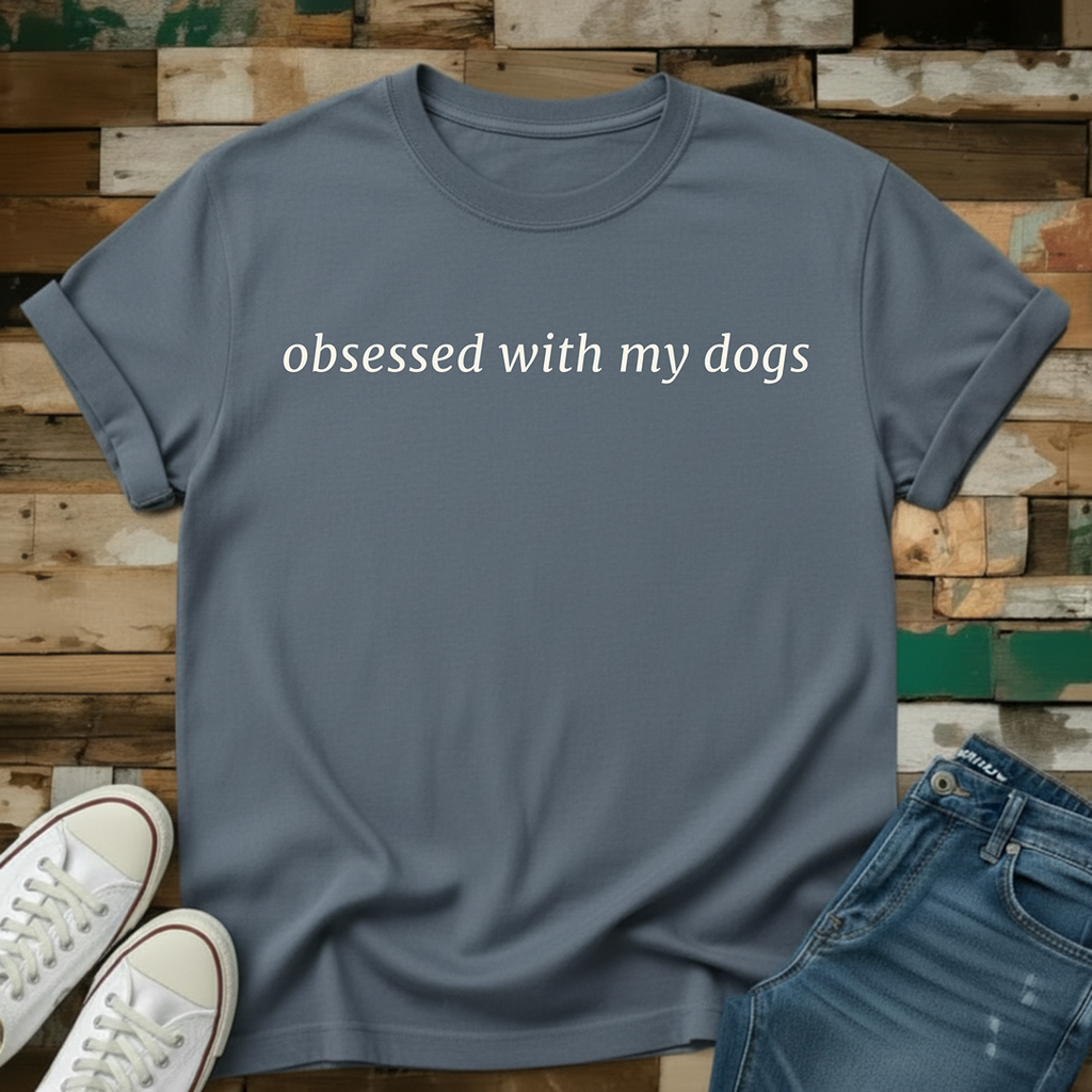 Obsessed With My Dogs T-Shirt