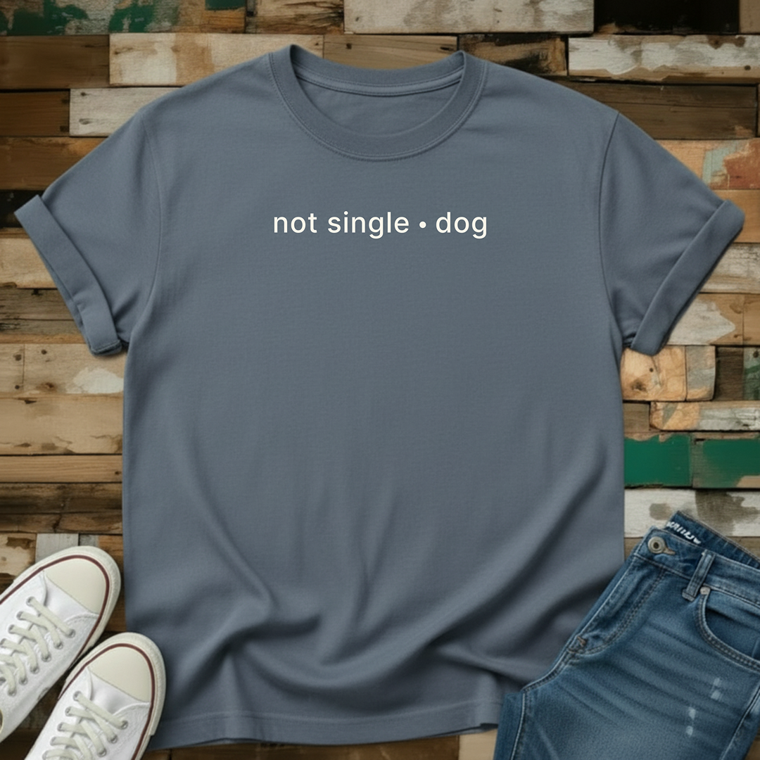 Not Single. Dog T-Shirt