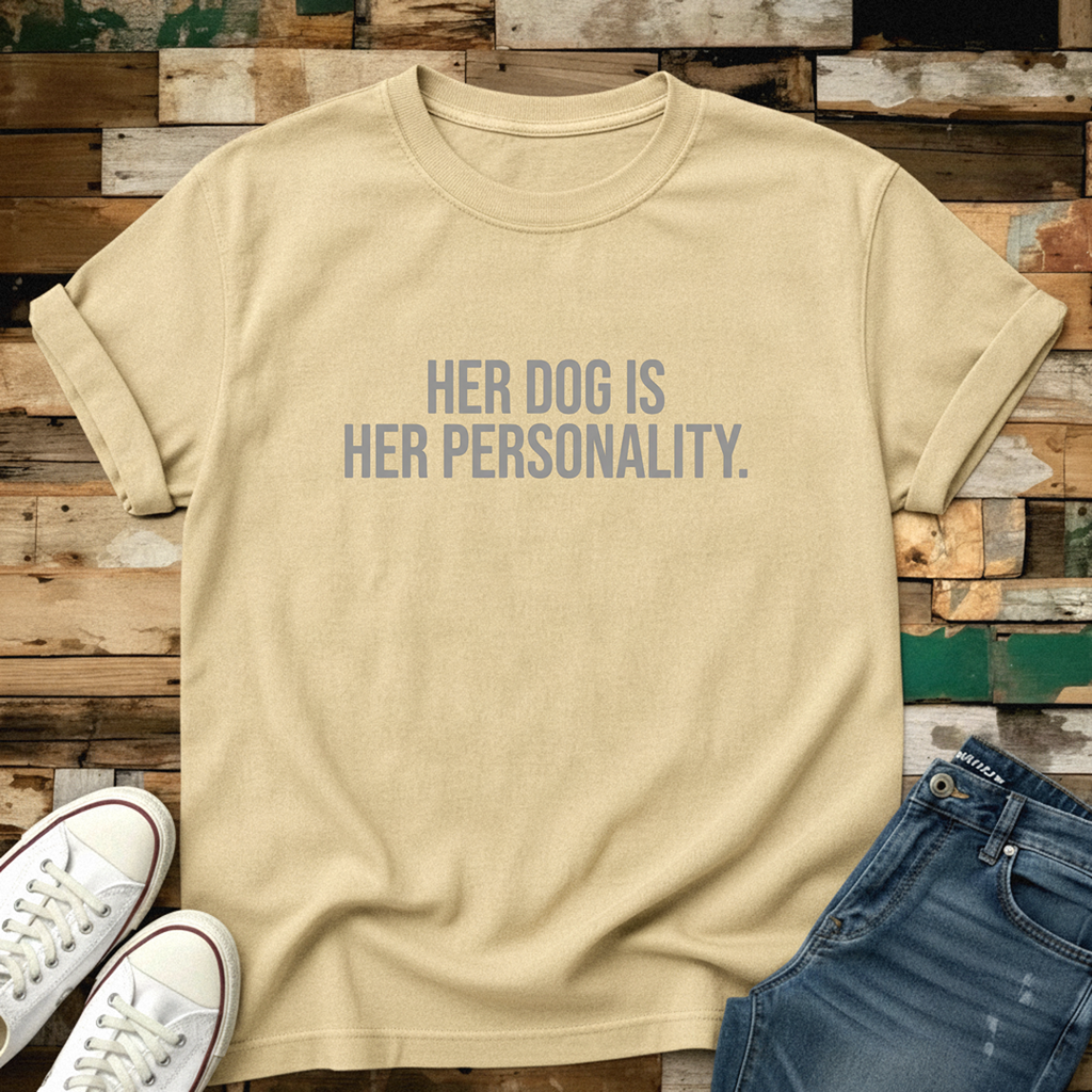 Her Dog Is Her Personality T-Shirt