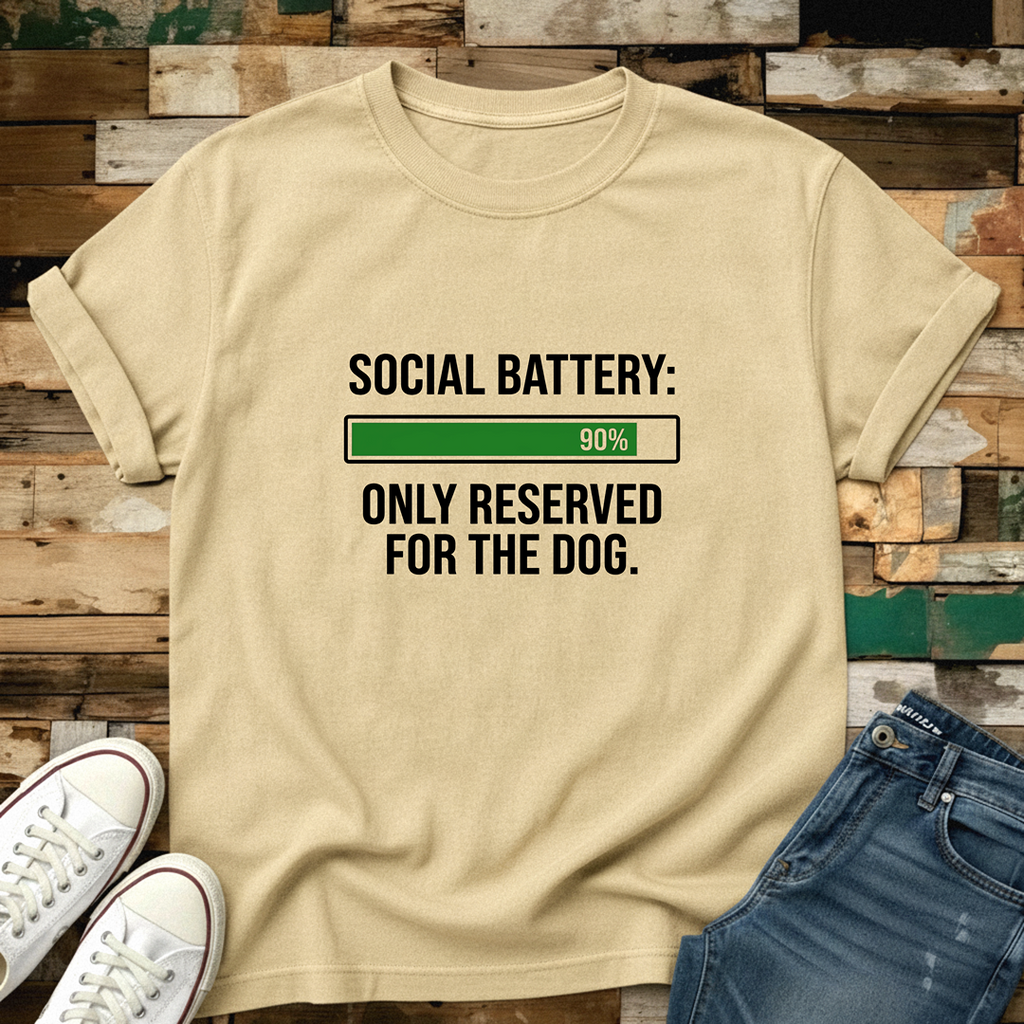 Social Battery: Only Reserved For The Dog T-Shirt