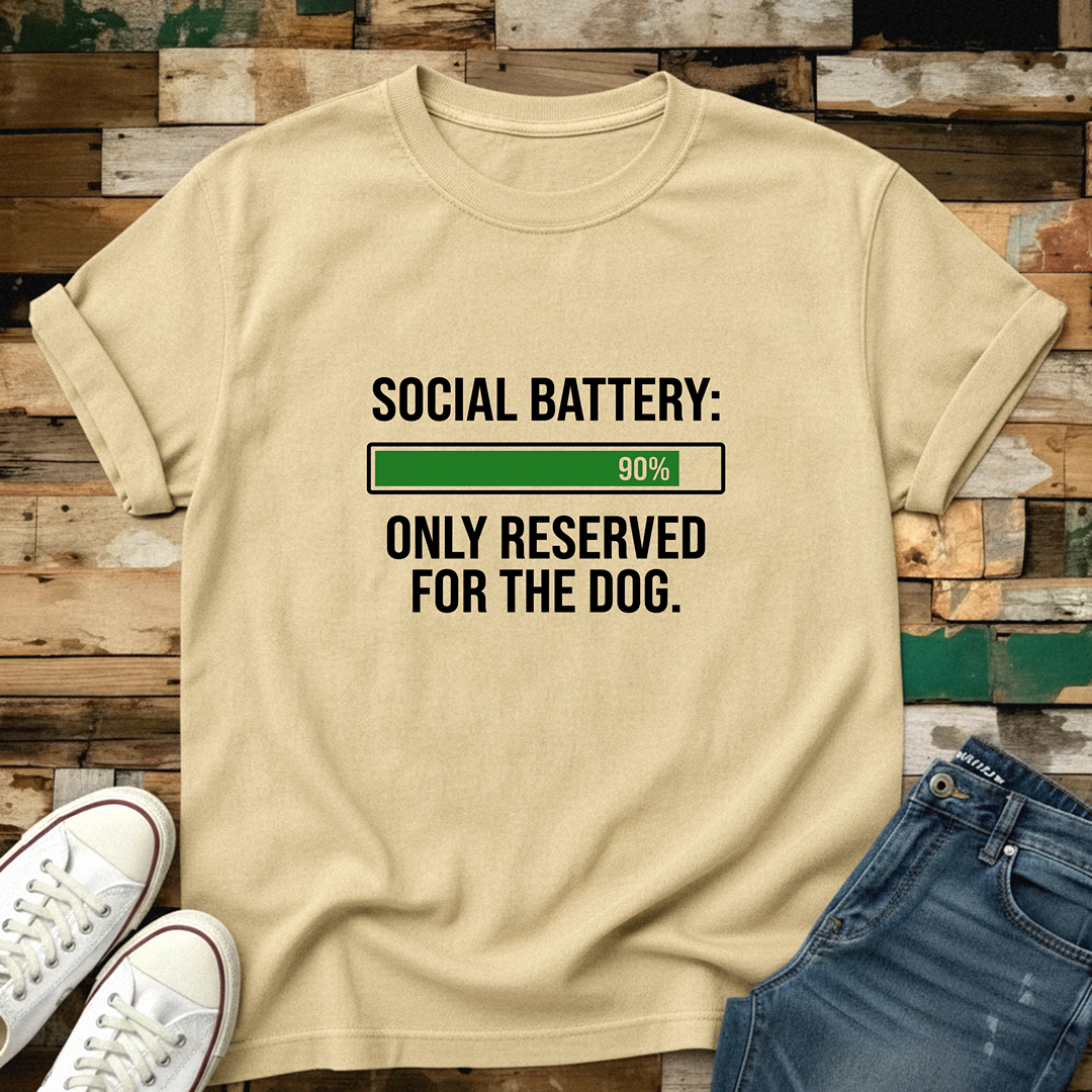 Social Battery: Only Reserved For The Dog T-Shirt