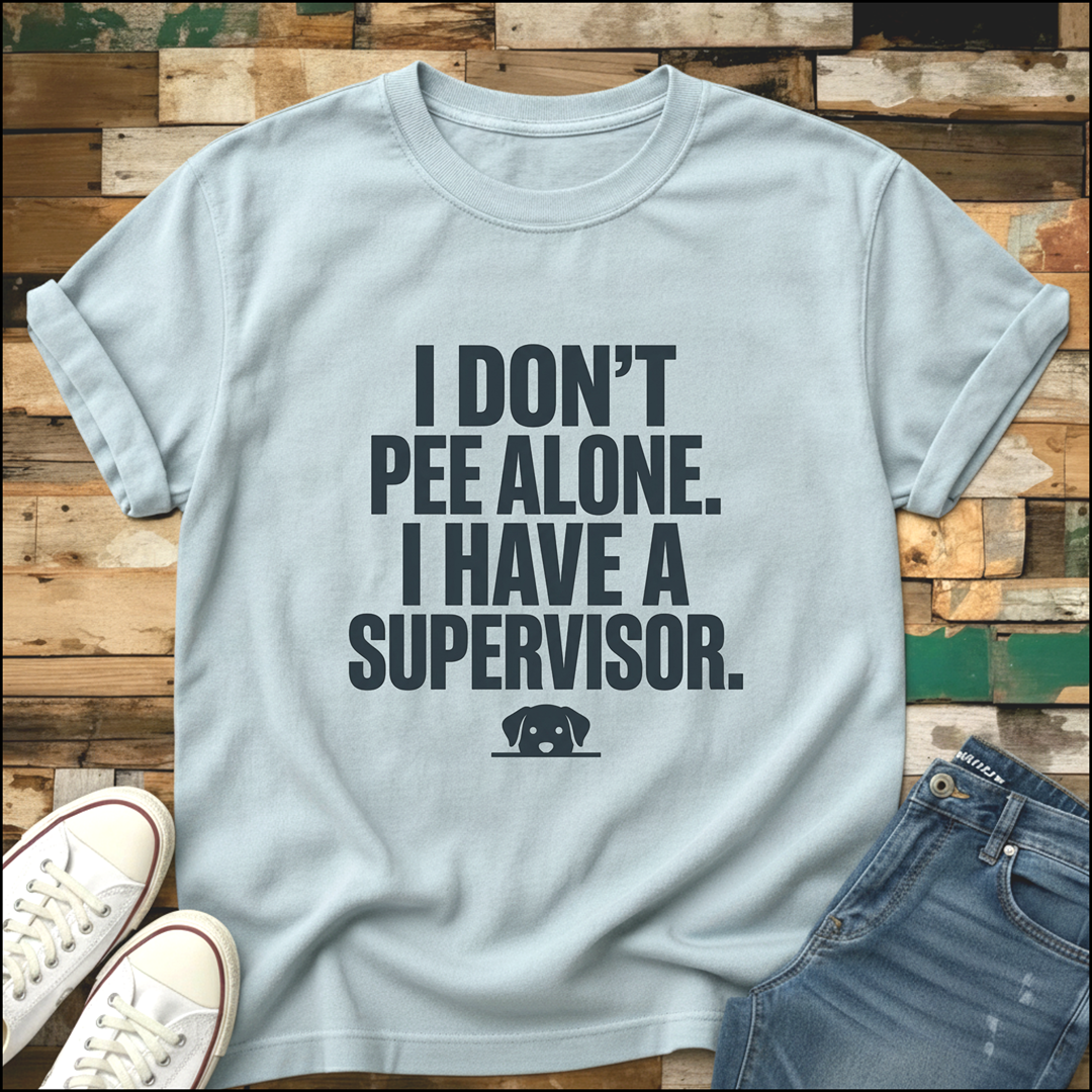 I Have A Supervisor T-Shirt