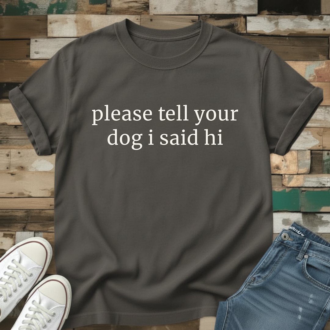 I Said Hi T-Shirt
