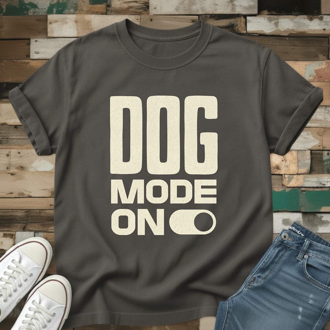 Dog Mode On T-Shirt