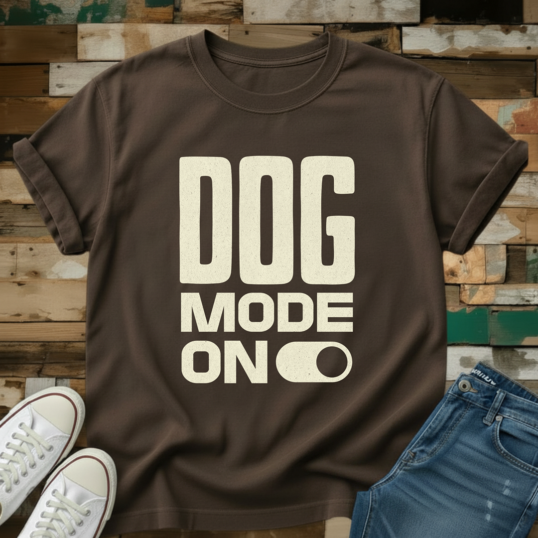Dog Mode On T-Shirt