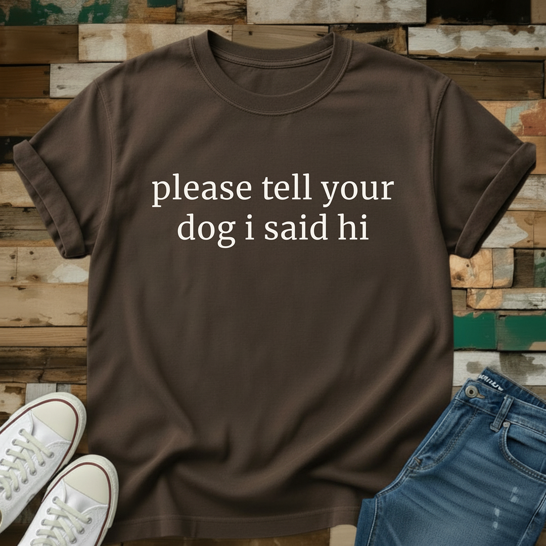 I Said Hi T-Shirt