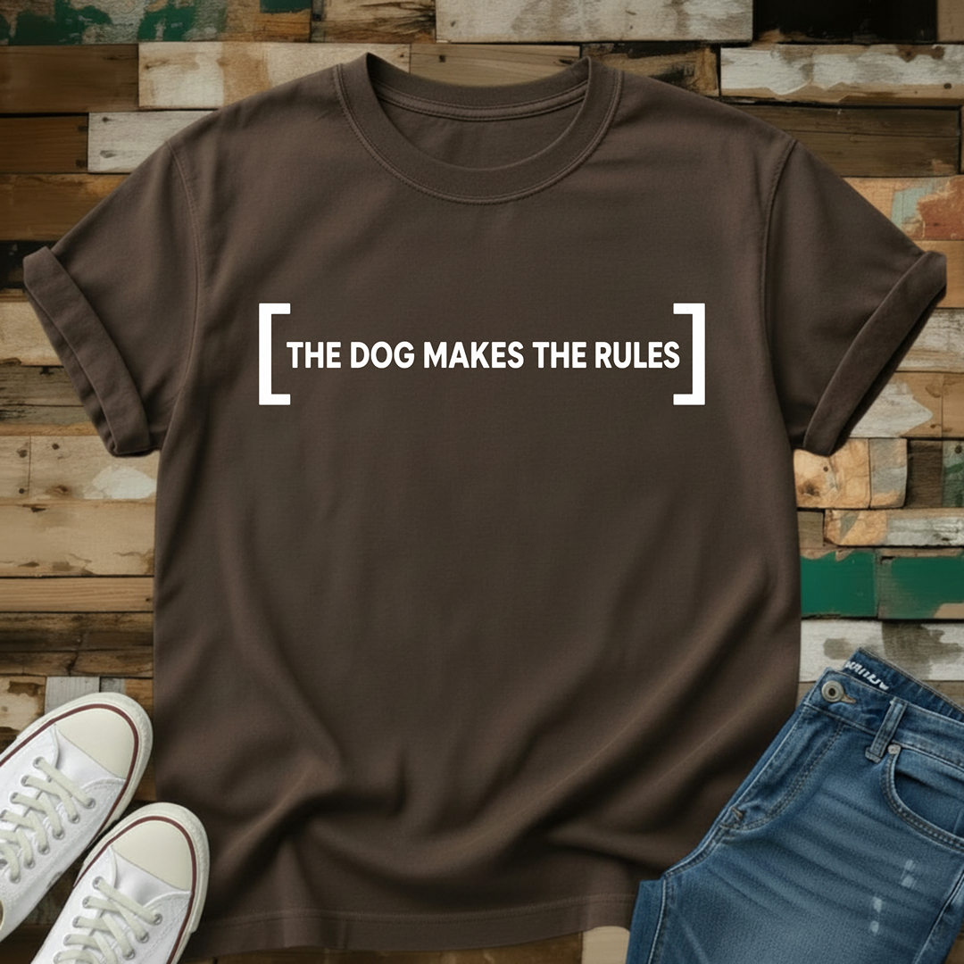 The Dog Makes The Rules T-Shirt