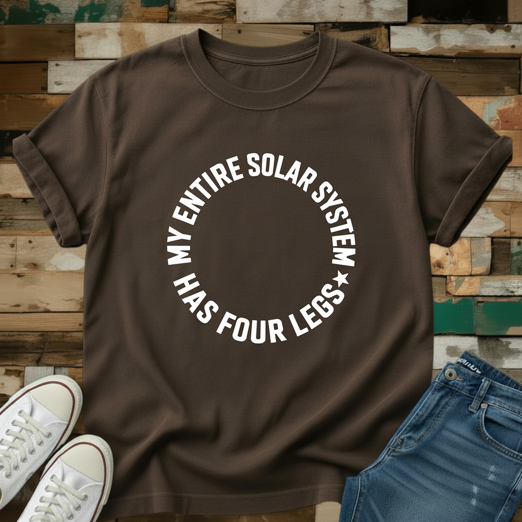 My Entire Solar System Has Four Legs T-Shirt