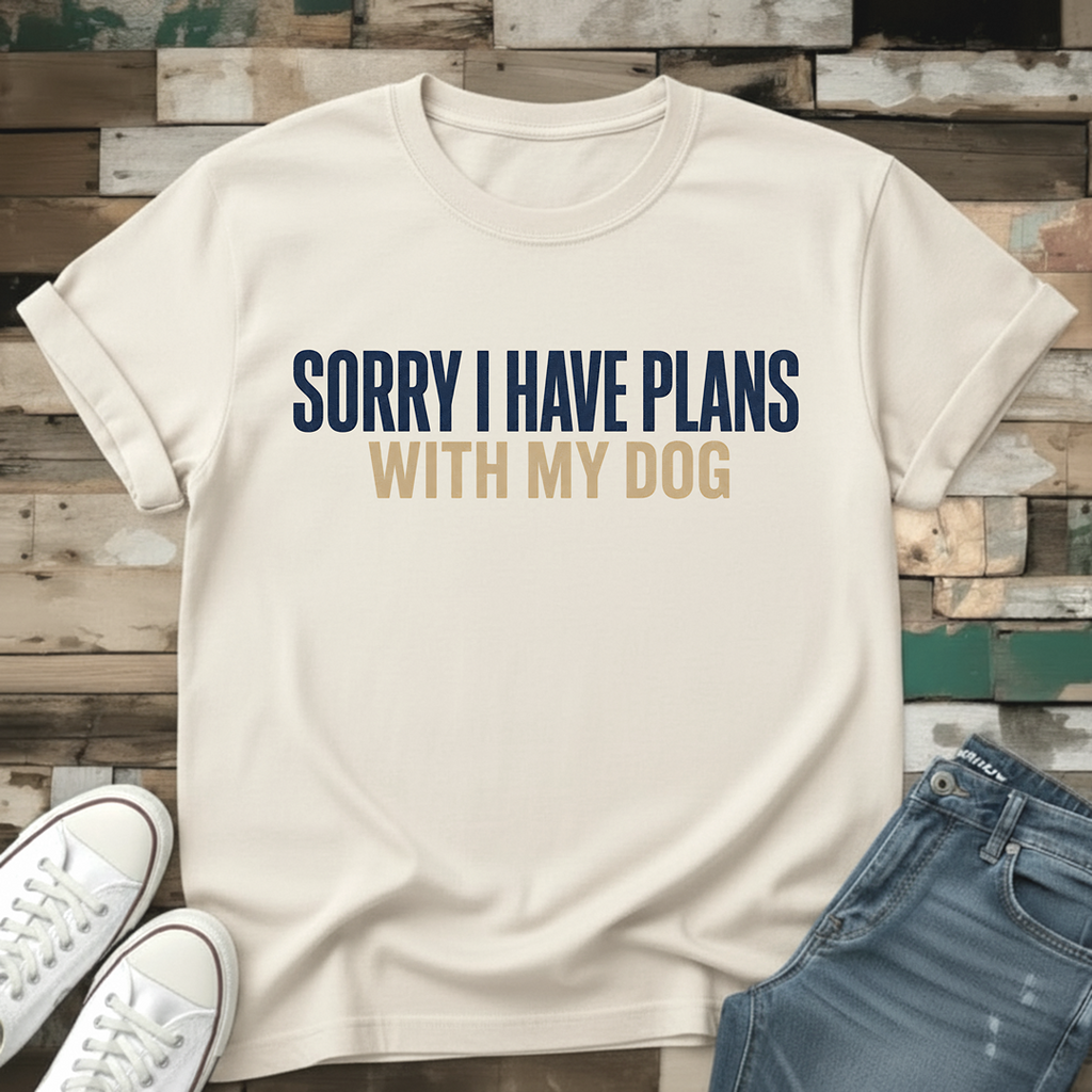 Sorry I Have Plans With My Dog T-Shirt