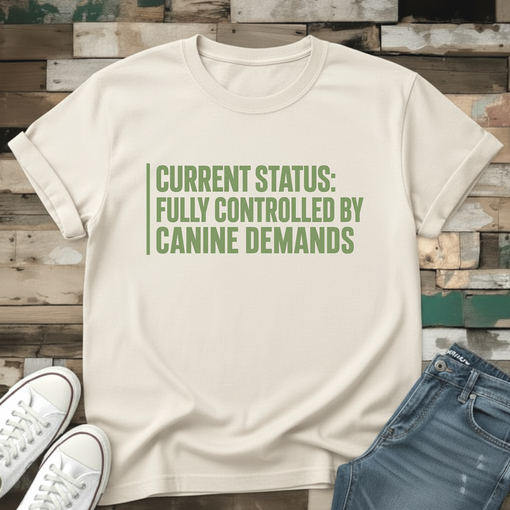 Fully Controlled By Canine Demands T-Shirt