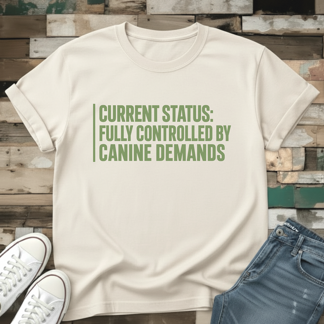 Fully Controlled By Canine Demands T-Shirt