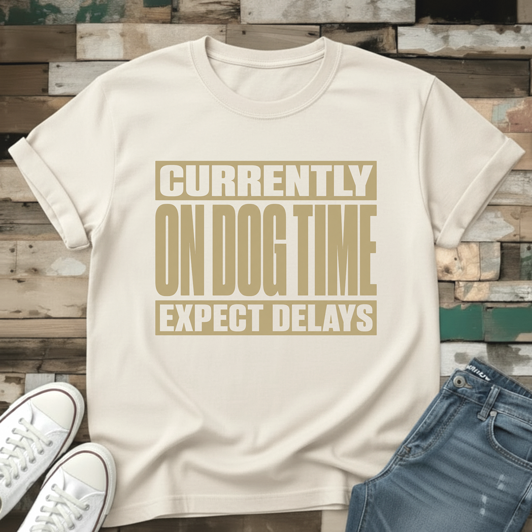 Currently On Dog Time Expect Delays T-Shirt