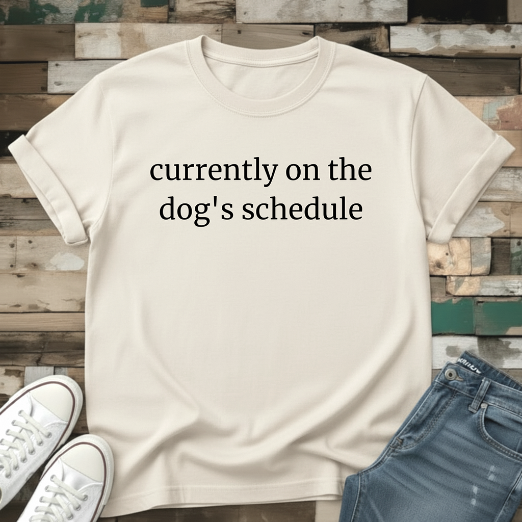 Currently On The Dog's Schedule T-Shirt