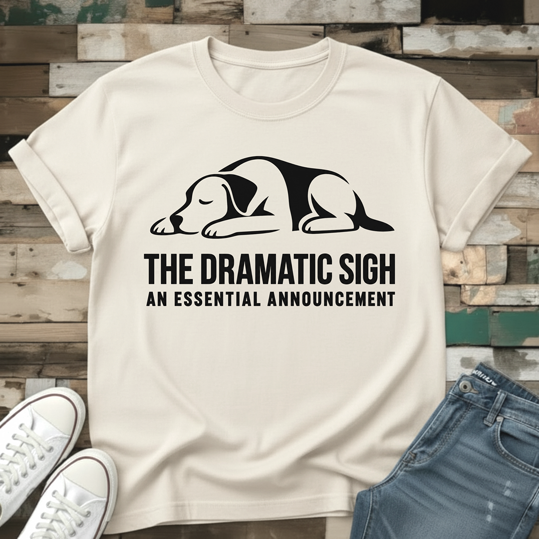 The Dramatic Sigh T-Shirt