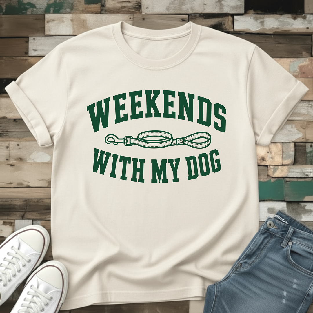 Weekends With My Dog T-Shirt