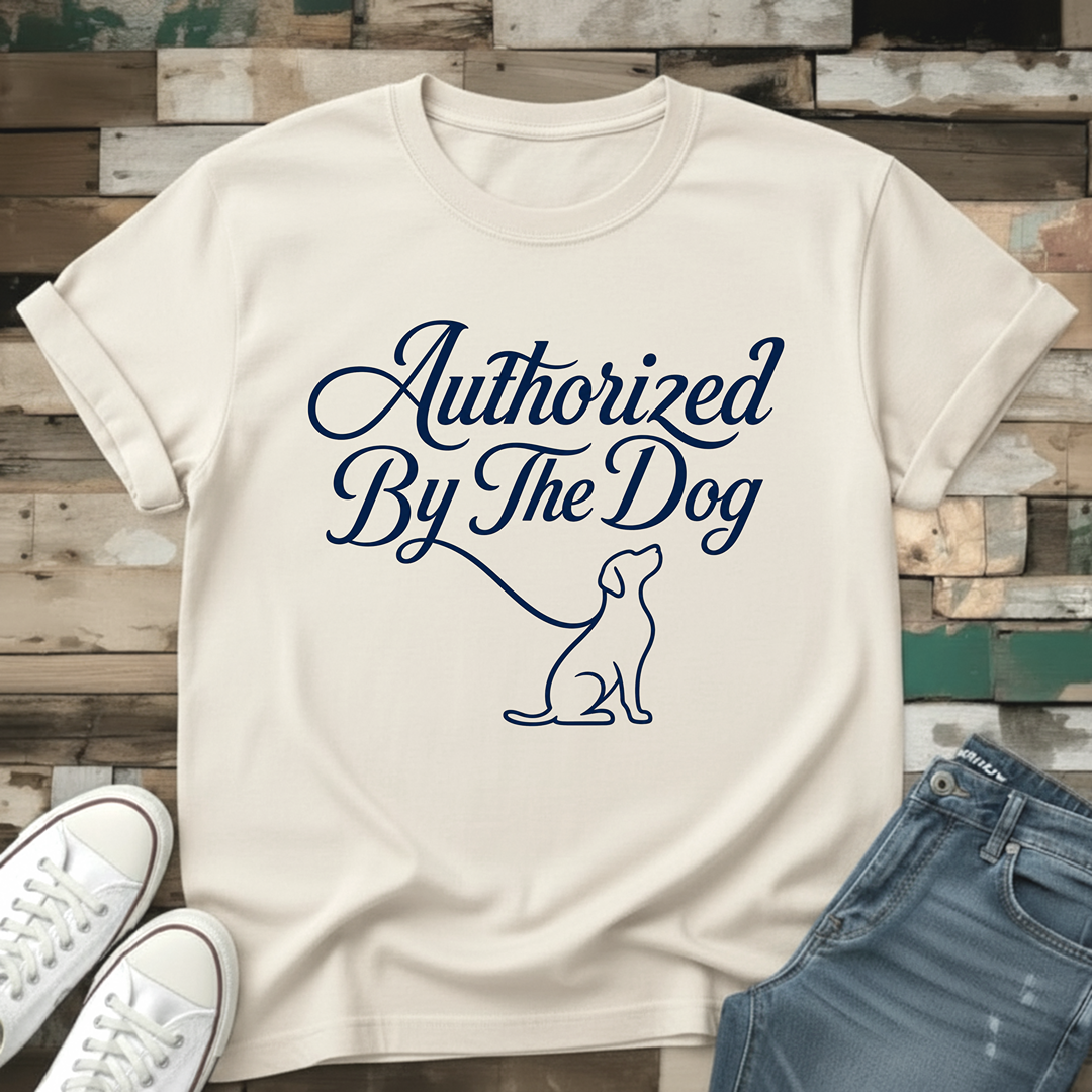Authorized By The Dog T-Shirt
