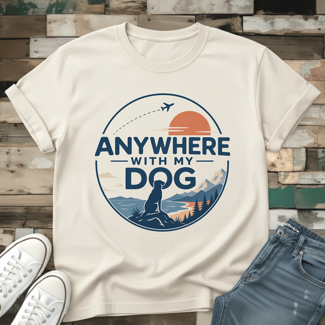 Anywhere With My Dog T-Shirt