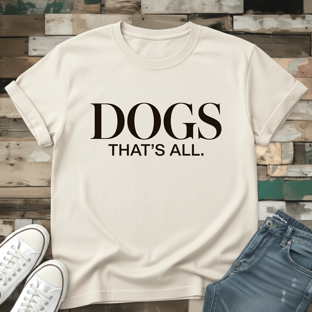 Dogs That's All T-Shirt