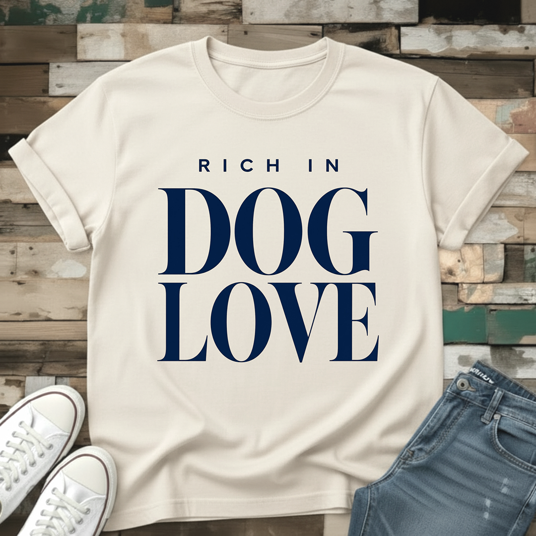 Rich In Dog Love T-Shirt