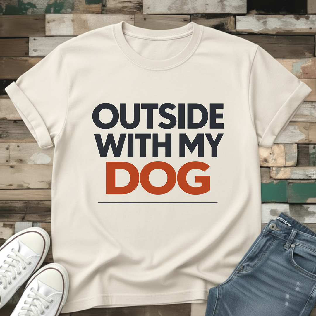 Outside With My Dog T-Shirt