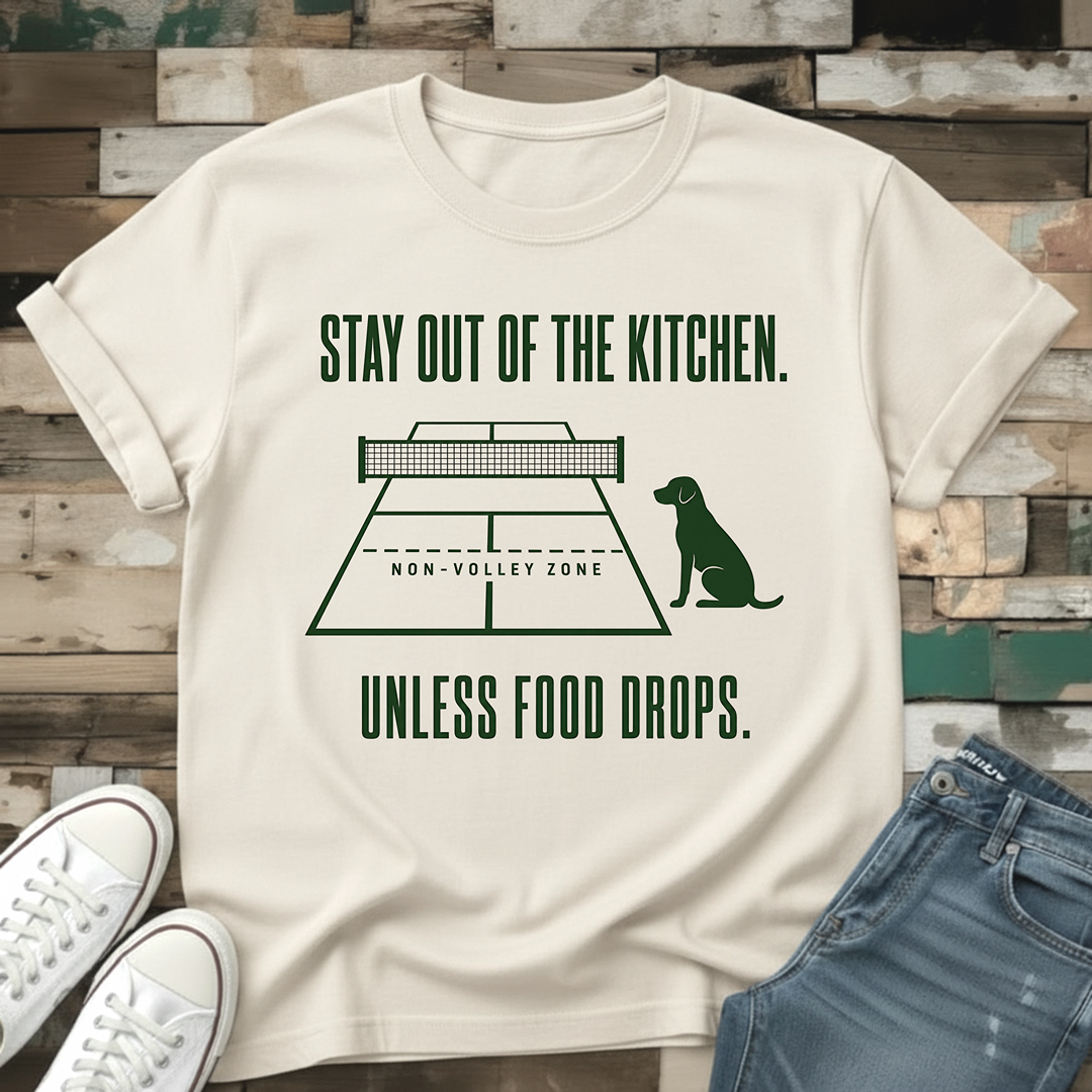 Stay Out Of The Kitchen. Unless Food Drops T-Shirt