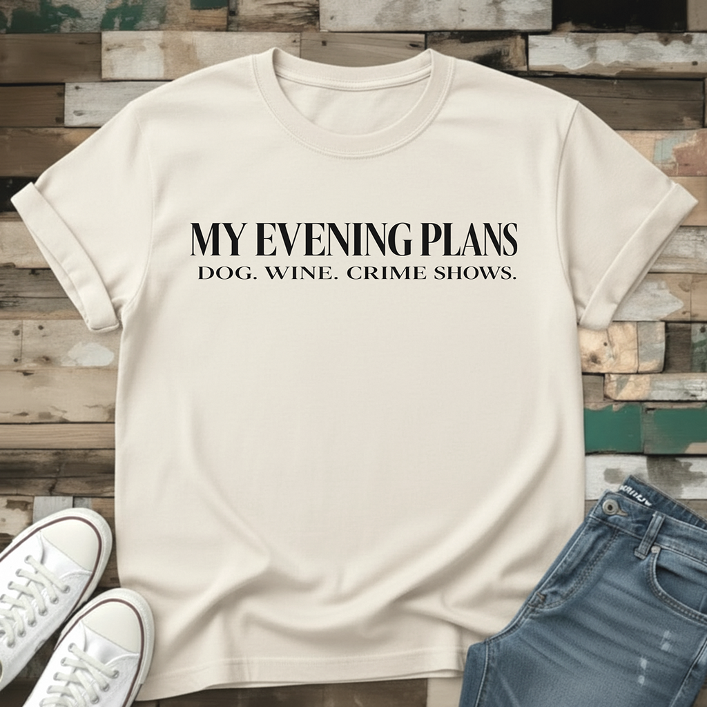 My Evening Plans-Dog. Wine. Crime Shows T-Shirt