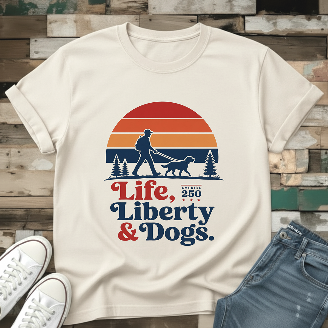 Life, Liberty & Dogs T-Shirt