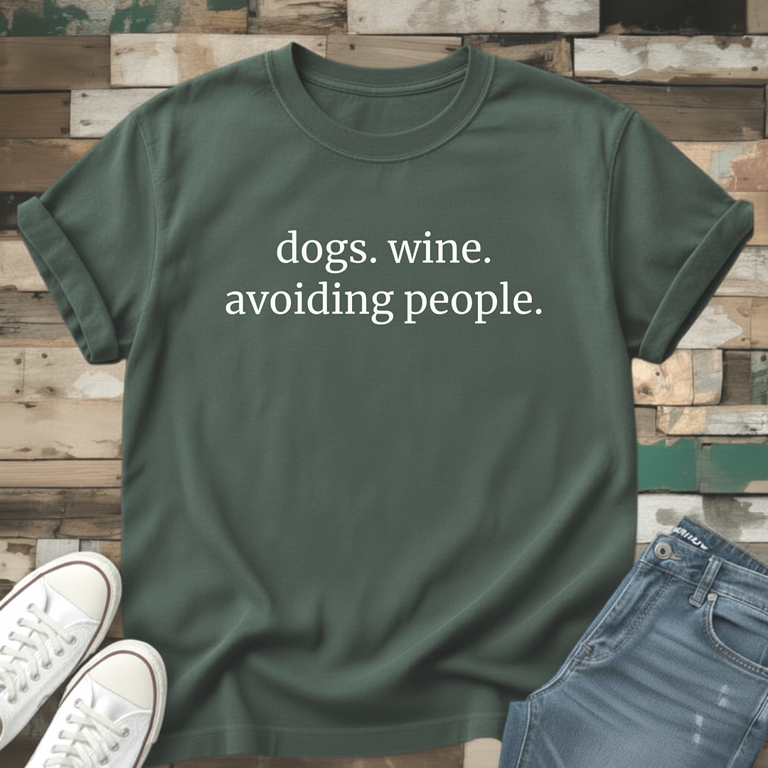 Dogs. Wine. Avoiding People T-Shirt