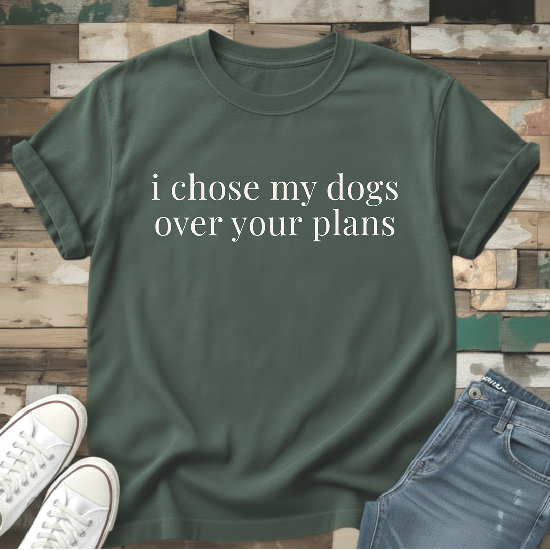 Chose My Dogs T-Shirt