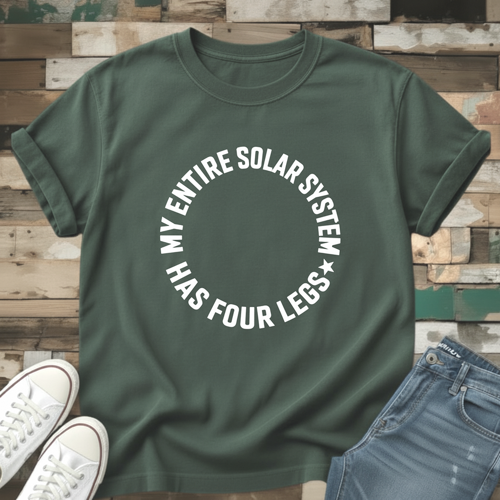 My Entire Solar System Has Four Legs T-Shirt
